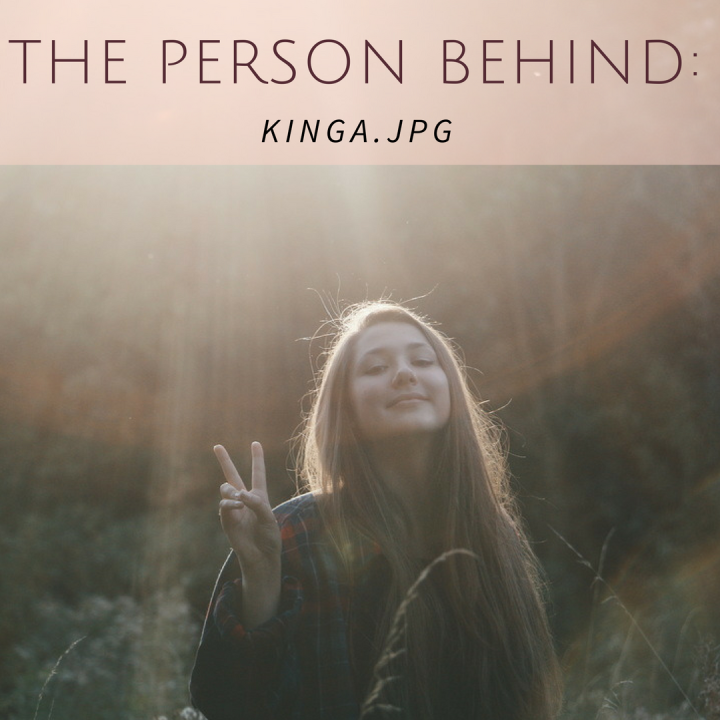 The Person Behind: kinga.jpg
